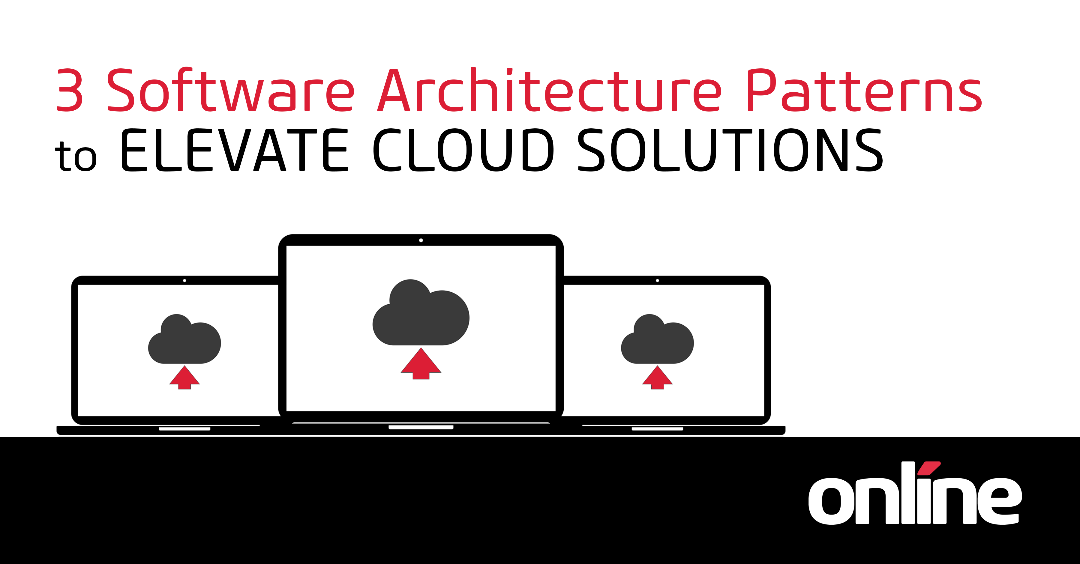 3 Software Architecture Patterns to Elevate Your Cloud Solutions