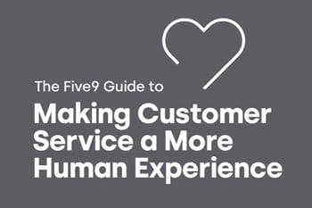Five9 Guide - Making Customer Service a More Human Experience