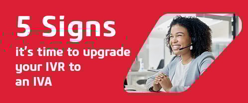 eBook_5 Signs it’s time to upgrade your IVR to an IVA.